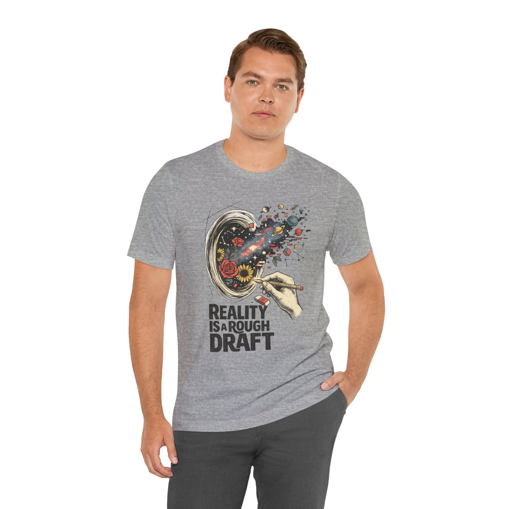 Reality Is A Rough Draft T-Shirt