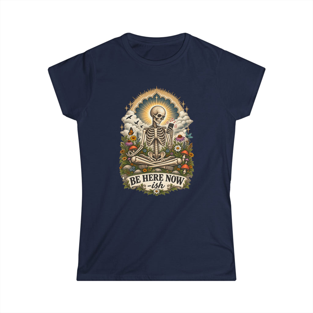Be Here Now-ish Women's Tee – Meditation Skeleton Graphic T-Shirt